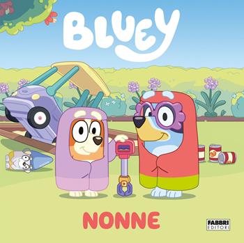 Nonne. Bluey. Ediz. a colori  - Libro Fabbri 2022 | Libraccio.it