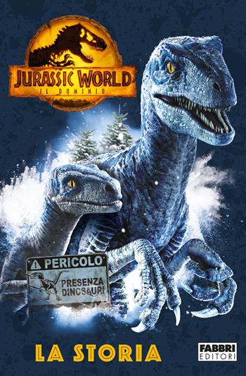 Jurassic World 3. Il dominio. La storia. Ediz. a colori  - Libro Fabbri 2022 | Libraccio.it