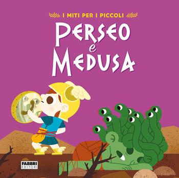 Perseo e Medusa. I miti per i piccoli. Ediz. a colori - Valentina Camerini - Libro Fabbri 2022 | Libraccio.it