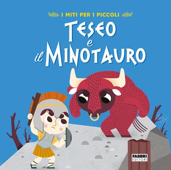 Teseo e il Minotauro. I miti per i piccoli. Ediz. a colori - Valentina Camerini - Libro Fabbri 2022 | Libraccio.it