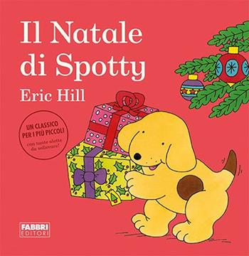 Il Natale di Spotty. Ediz. a colori - Eric Hill - Libro Fabbri 2022 | Libraccio.it