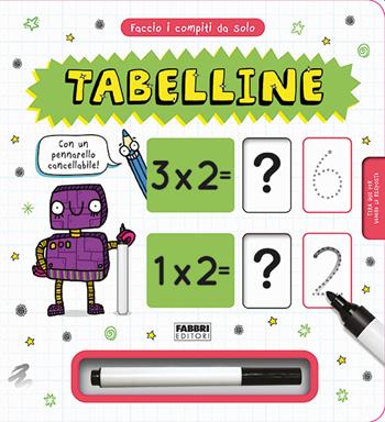 Faccio i compiti da solo! Tabelline. Con pennarello cancellabile  - Libro Fabbri 2022 | Libraccio.it