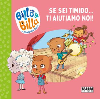 Se sei timido... ti aiutiamo noi! Billo e Billa. Ediz. a colori - Elisabetta Dami - Libro Fabbri 2022 | Libraccio.it