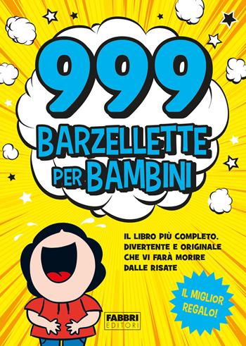 999 barzellette per bambini  - Libro Fabbri 2022, Narrativa | Libraccio.it