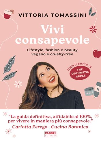 Vivi consapevole. Lifestyle, fashion e beauty vegano e cruelty-free - Vittoria Tomassini - Libro Fabbri 2022 | Libraccio.it