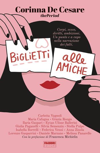 Biglietti alle amiche. Corpi, sesso, diritti, ambizioni. Un punto e a capo nella narrazione dei fatti - Corinna De Cesare - Libro Fabbri 2022, Fabbri. Varia | Libraccio.it