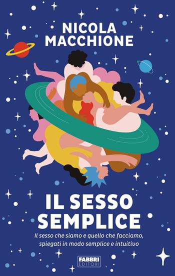 Il sesso semplice. Il sesso che siamo e quello che facciamo, spiegati in modo semplice e intuitivo - Nicola Macchione - Libro Fabbri 2022 | Libraccio.it