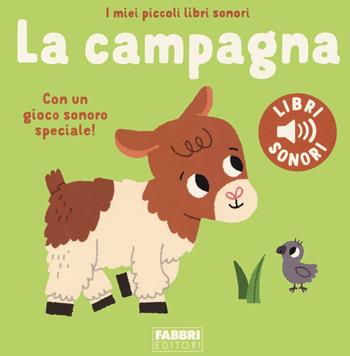 La campagna. I miei piccoli libri sonori. Ediz. a colori - Marion Billet - Libro Fabbri 2022, I miei piccoli libri sonori | Libraccio.it