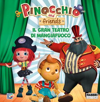 Il gran teatro di Mangiafuoco. Pinocchio and friends. Ediz. a colori  - Libro Fabbri 2022 | Libraccio.it
