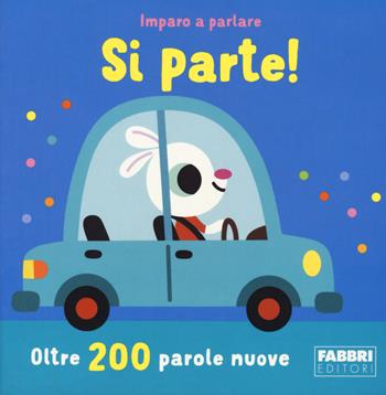 Si parte! Imparo a parlare. Ediz. a colori - Katie Woolley - Libro Fabbri 2023 | Libraccio.it