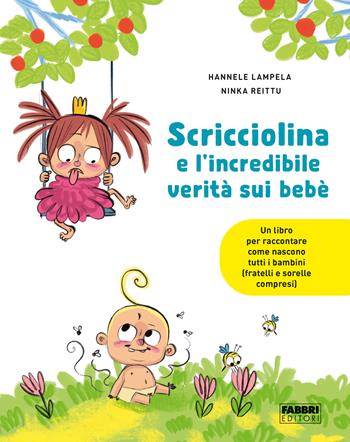 Scricciolina e l'incredibile verità sui bebè. Ediz. a colori - Hannele Lampela, Ninka Reittu - Libro Fabbri 2023 | Libraccio.it
