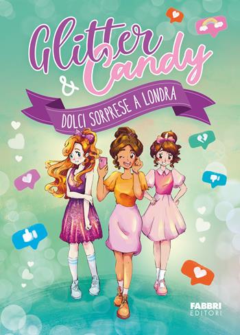 Dolci sorprese a Londra. Glitter & Candy - Antonietta Lupo - Libro Fabbri 2023 | Libraccio.it