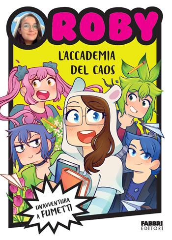 L'accademia del caos - Roby - Libro Fabbri 2023, Varia 6-9 anni | Libraccio.it