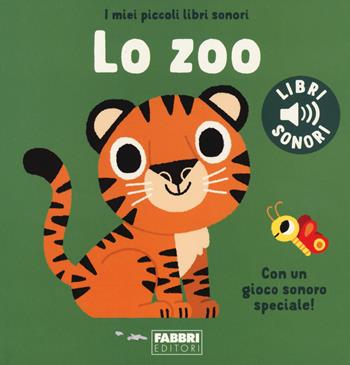 Lo zoo. I miei piccoli libri sonori. Ediz. a colori - Marion Billet - Libro Fabbri 2023, I miei piccoli libri sonori | Libraccio.it