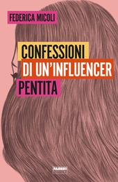 Confessioni di un'influencer pentita