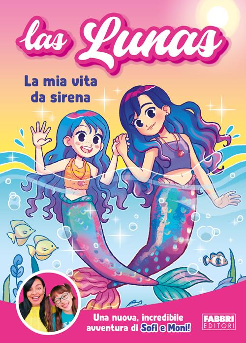 La mia vita da sirena - Las Lunas - Libro Fabbri 2023, Fabbri. Varia