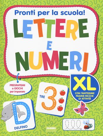 Pronti per la scuola! Lettere e numeri. Ediz. a colori  - Libro Fabbri 2023 | Libraccio.it