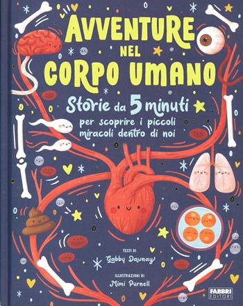 Avventure nel corpo umano. Ediz. a colori - Gabby Dawnay - Libro Fabbri 2023 | Libraccio.it
