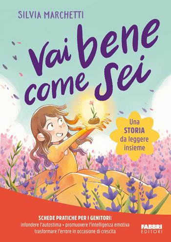 Vai bene come sei. Ediz. a colori - Silvia Marchetti - Libro Fabbri 2024, Varia 6-9 anni | Libraccio.it