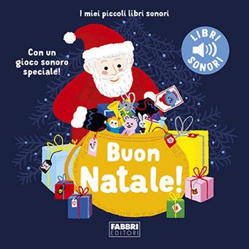 Buon Natale! Ediz. a colori  - Libro Fabbri 2023, I miei piccoli libri sonori | Libraccio.it