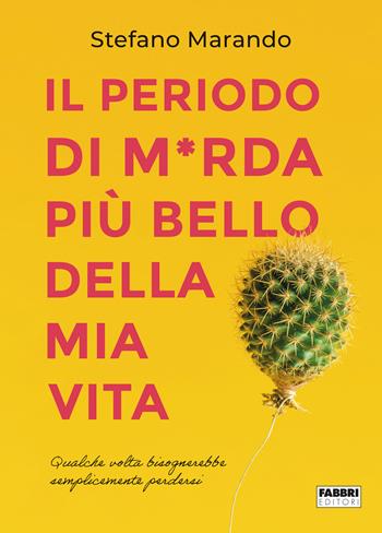 Il periodo di m*rda più bello della mia vita. Ediz. illustrata - Stefano Marando - Libro Fabbri 2023, Fabbri. Varia | Libraccio.it