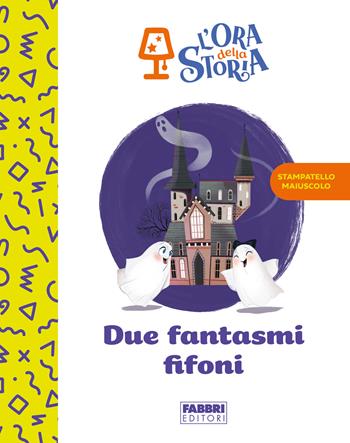 Due fantasmi fifoni. L'ora della storia. Ediz. a colori  - Libro Fabbri 2023 | Libraccio.it