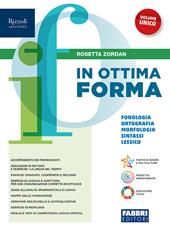 In ottima forma. Vol. unico. Fonologia ortografia morfologia lessico sintassi. Con Comunicazione e scrittura. Con e-book. Con espansione online