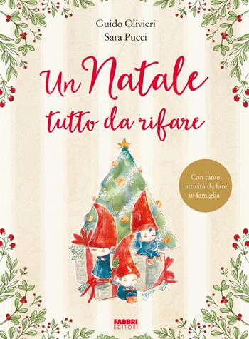 Un Natale tutto da rifare. Ediz. a colori - Guido Olivieri, Sara Pucci - Libro Fabbri 2024, Grandi illustrati | Libraccio.it