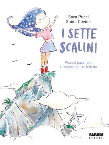 I sette scalini. Piccoli passi per ritrovare la tua felicità. Ediz. illustrata - Sara Pucci, Guido Olivieri - Libro Fabbri 2023, Grandi illustrati | Libraccio.it