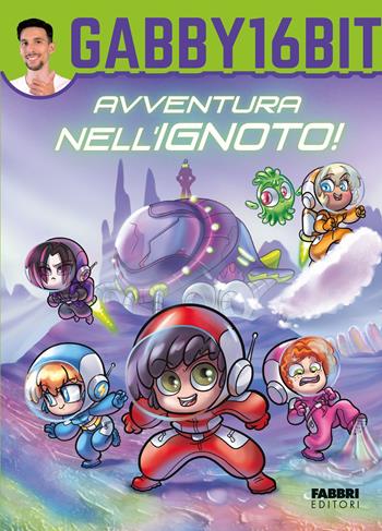 Avventura nell'ignoto - Gabby16bit - Libro Fabbri 2024 | Libraccio.it