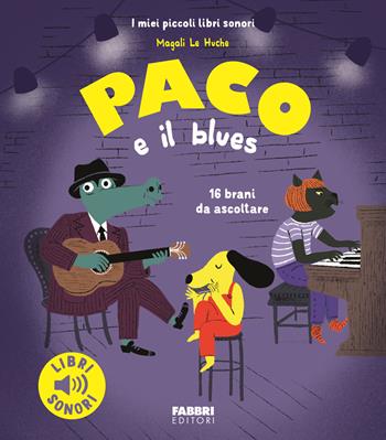 Paco e il blues. Ediz. a colori - Magali Le Huche - Libro Fabbri 2024 | Libraccio.it