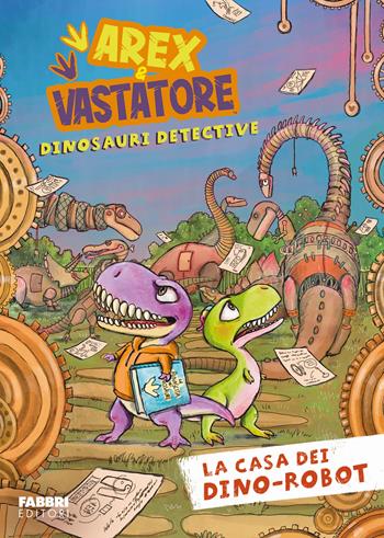 La casa dei dino-robot. Arex e Vastatore, dinosauri detective - Giulio Ingrosso - Libro Fabbri 2025, Fabbri. Varia | Libraccio.it