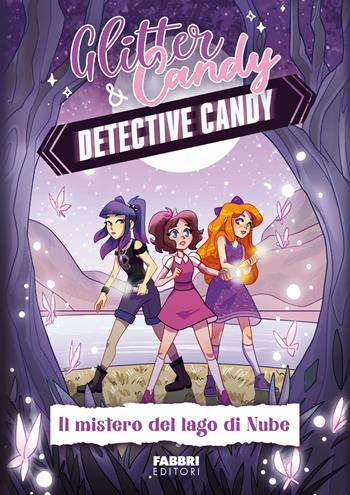 Il mistero del lago di Nube. Detective Candy. Glitter & Candy - Antonietta Lupo - Libro Fabbri 2024, Varia 6-9 anni | Libraccio.it