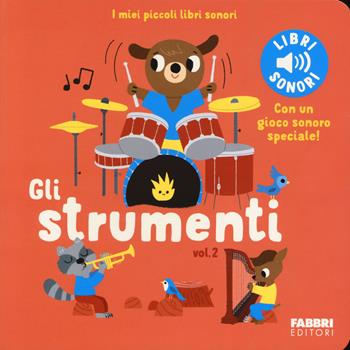Gli strumenti. Ediz. a colori. Vol. 2 - Marion Billet - Libro Fabbri 2024, I miei piccoli libri sonori | Libraccio.it