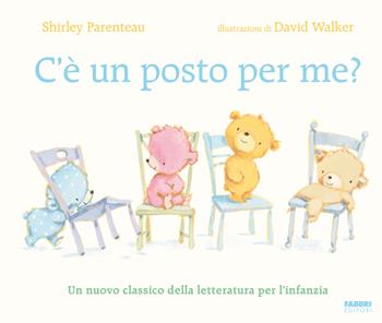 C'è un posto per me? Ediz. a colori - Shirley Parenteau - Libro Fabbri 2024 | Libraccio.it