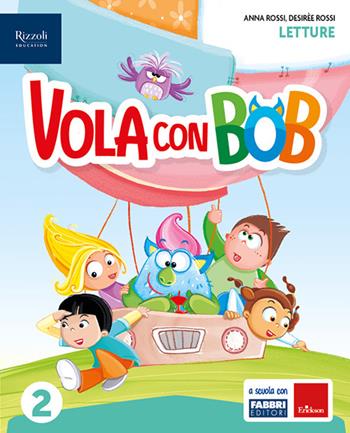 Vola con Bob. Con Letture, Grammatica e scrittura con quaderno, Matematica con quaderno, Discipline, HUB kids, HUB kit. Con e-book. Con espansione online. Vol. 2 - Gloria Ragni, Anna Rossi, Desirèe Rossi - Libro Fabbri 2024 | Libraccio.it