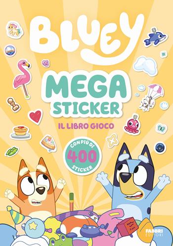 Bluey. Megasticker. Il libro gioco. Ediz. a colori  - Libro Fabbri 2024 | Libraccio.it
