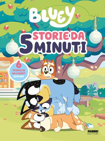 Storie da 5 minuti. Bluey. Ediz. a colori  - Libro Fabbri 2024 | Libraccio.it