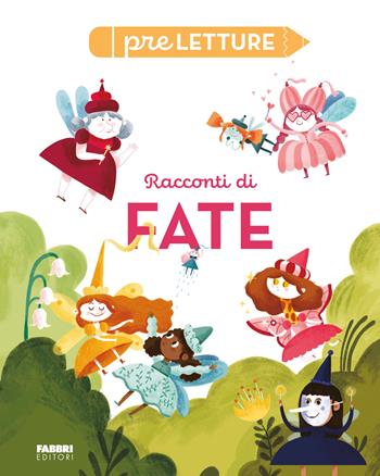 Racconti di fate. Preletture. Ediz. a colori  - Libro Fabbri 2024 | Libraccio.it