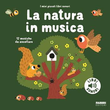 La natura in musica. Ediz. a colori - Marion Billet - Libro Fabbri 2024, I miei piccoli libri sonori | Libraccio.it