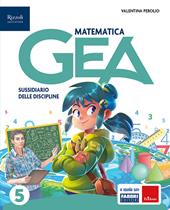 Gea. Sussidiario delle discipline. Tomo scientifico. Con Matematica, Scienze, HUB kids, HUB kit. Per la 5ª classe della Scuola elementare. Con e-book. Con espansione online. Vol. 2