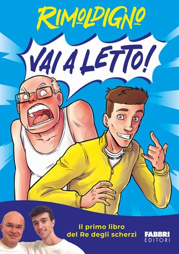 Vai a letto! - Rimoldigno - Libro Fabbri 2024, Varia 6-9 anni | Libraccio.it
