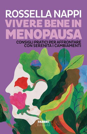 Vivere bene in menopausa. Consigli pratici per affrontare con serenità i cambiamenti - Rossella Nappi - Libro Fabbri 2024 | Libraccio.it