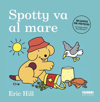 Spotty va al mare. Ediz. a colori - Eric Hill - Libro Fabbri 2024 | Libraccio.it