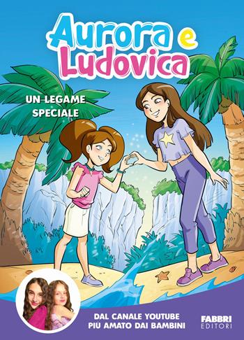 Un legame speciale. Ediz. a colori - Aurora e Ludovica - Libro Fabbri 2024, Varia ragazzi | Libraccio.it