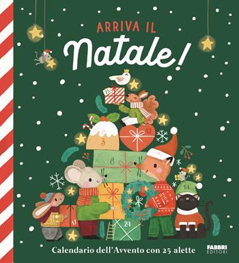 Arriva il Natale! Calendario dell'Avvento con 25 alette. Ediz. a colori  - Libro Fabbri 2024 | Libraccio.it