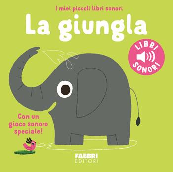 La giungla. Ediz. a colori - Marion Billet - Libro Fabbri 2024, I miei piccoli libri sonori | Libraccio.it