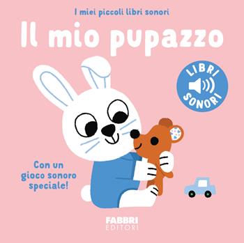 Il mio pupazzo. Ediz. a colori - Marion Billet - Libro Fabbri 2024, I miei piccoli libri sonori | Libraccio.it
