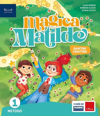Magica Matilde. Con Quaderno dell'accoglienza, Metodo quattro caratteri, Libro di scrittura Quattro caratteri, Letture, Matematica con quaderno, Discipline. Per la Scuola elementare. Vol. 1  - Libro Fabbri 2025 | Libraccio.it