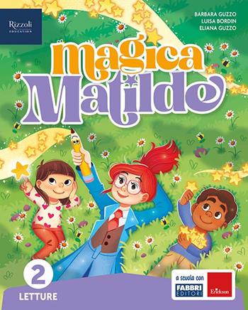 Magica Matilde. Letture. Con Grammatica e scrittura con quaderno, Matematica con quaderno, Discipline. Con e-book. Con espansione online. Vol. 2  - Libro Fabbri 2025 | Libraccio.it